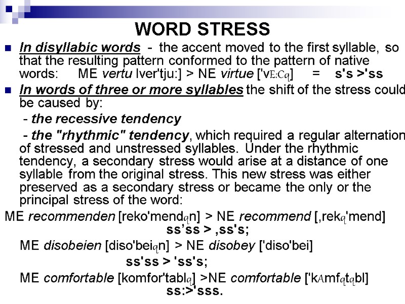 WORD STRESS In disyllabic words  -  the accent moved to the first